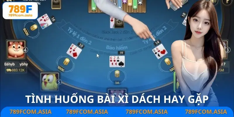 Những tình huống dễ gặp trong bài xì dách